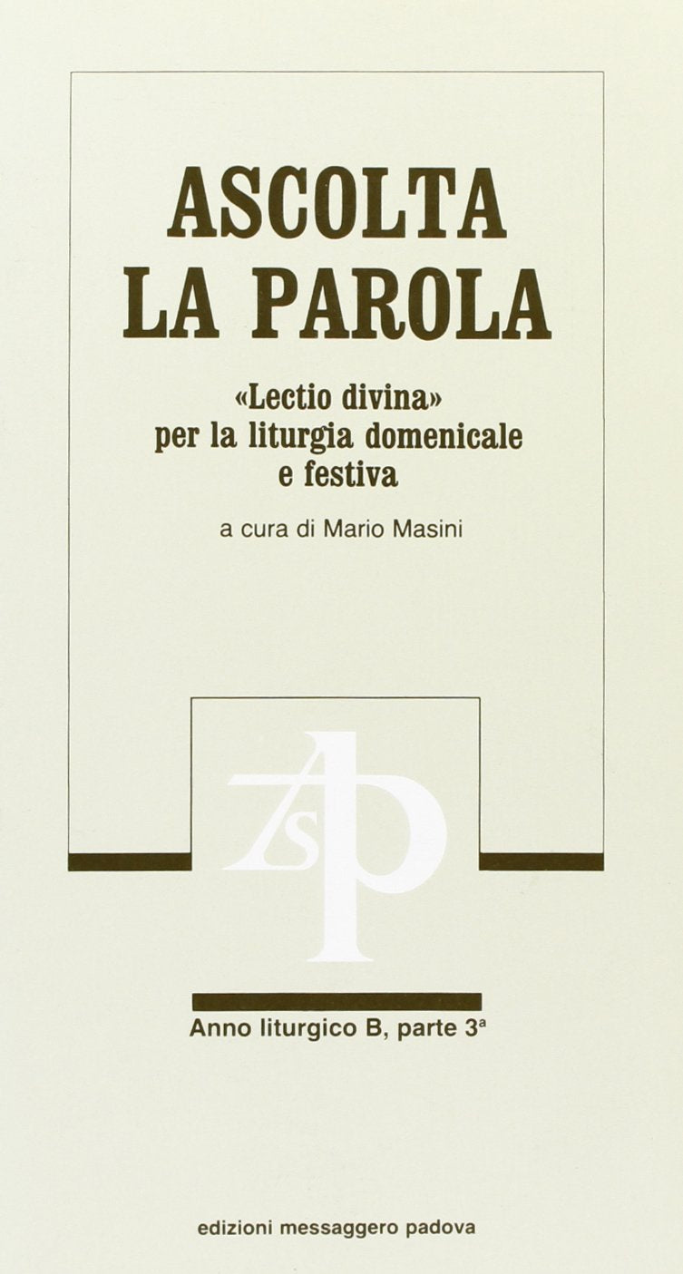 Ascolta la parola. «Lectio divina» per la liturgia domenicale e festiva. Anno B. Dalla 9ª alla 21ª domenica del tempo ordinario (Vol. 3) (Commenti. Meditazioni) Religion & Esotericism