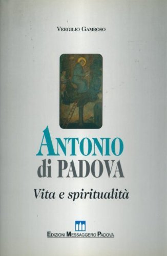 Antonio di Padova. Vita e spiritualità (Biografie e interpretazioni) Politics & Society