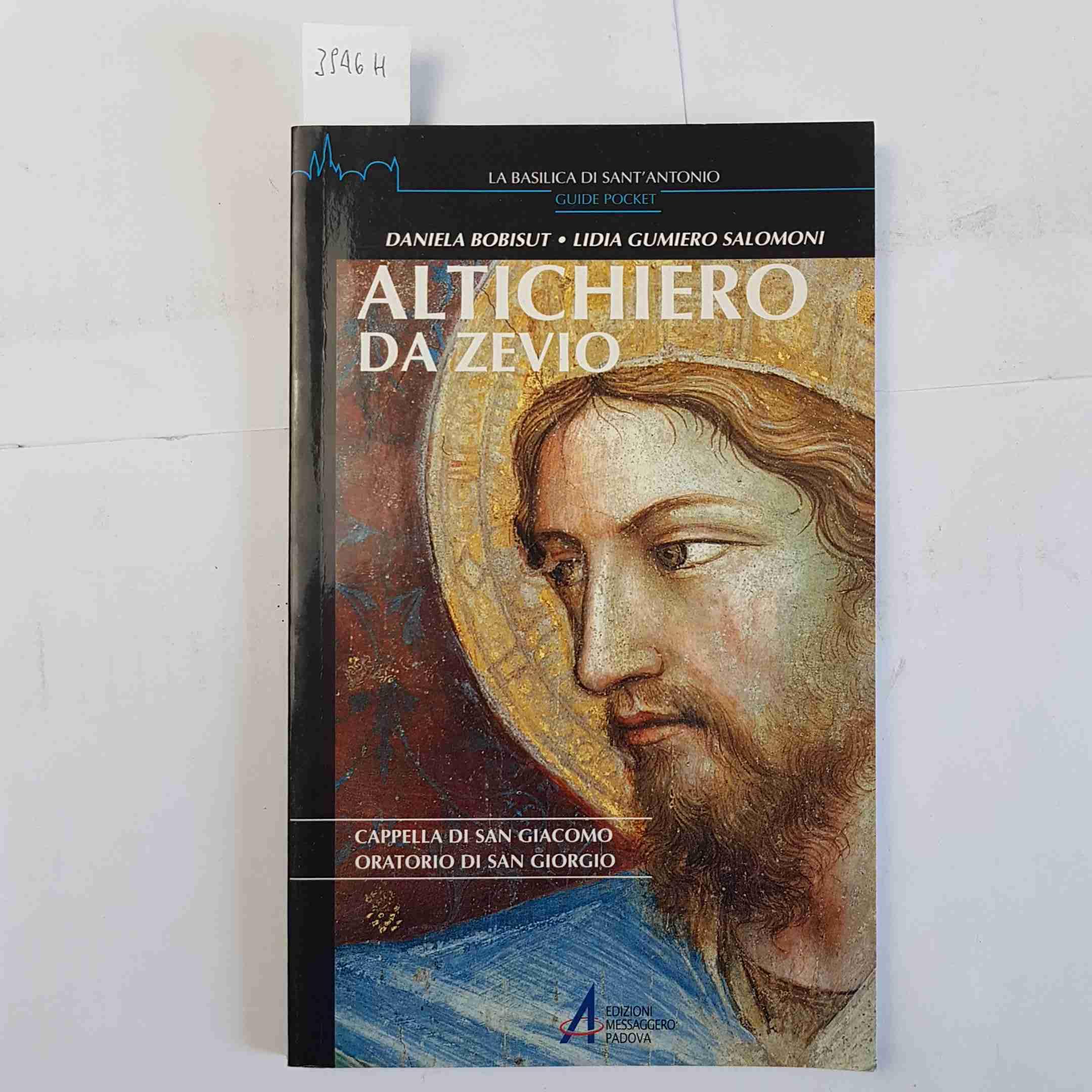 Altichiero da Zevio. Cappella di San Giacomo. Oratorio di San Giorgio (La basilica di Sant'Antonio. Guide pocket) Architecture