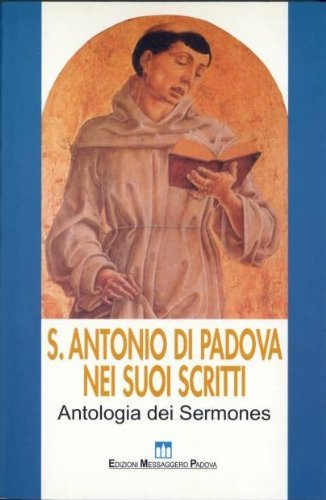 Sant'Antonio di Padova nei suoi scritti. Antologia dei «Sermones» (Antonio di Padova. Fonti) Religion & Esotericism