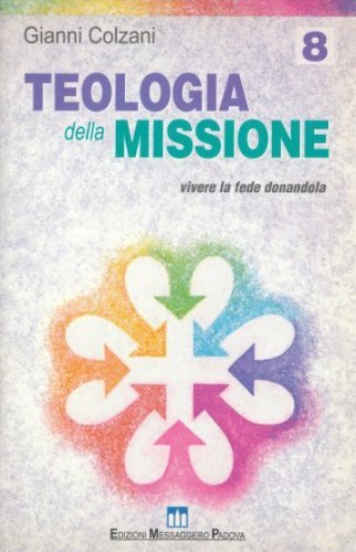Teologia della missione. Vivere la fede donandola (La tunica inconsutile) Religion & Esotericism