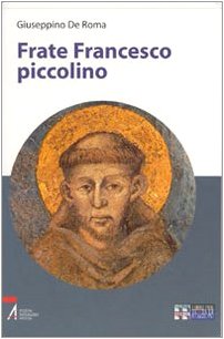 Frate Francesco piccolino. Ediz. a caratteri grandi (Libri per tutte le stagioni, Band 6) Politics & Society