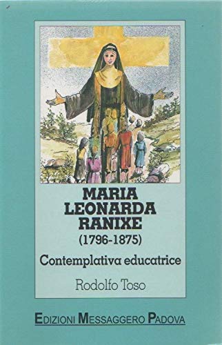 Maria Leonarda Ranixe. Contemplativa educatrice (1796-1875). Fondatrice delle Suore «Clarisse della Ss. Annunziata» book