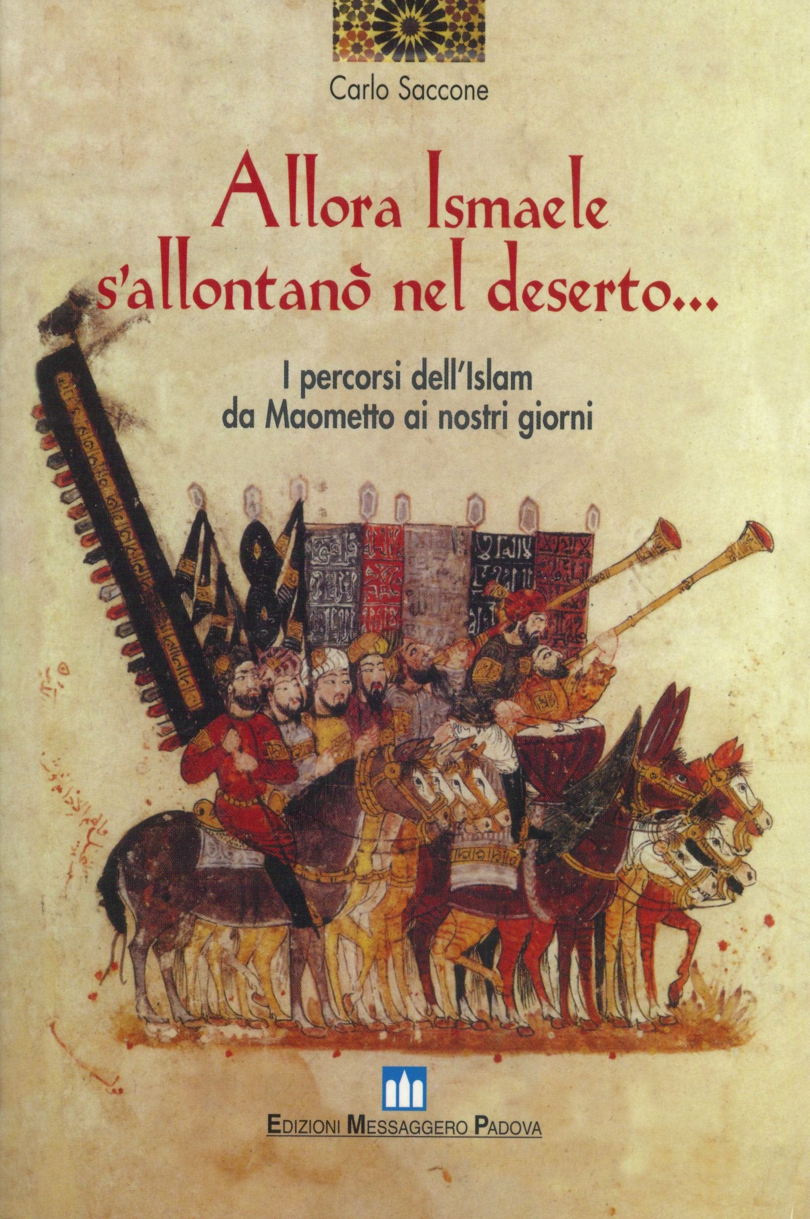 Allora Ismaele s'allontanò nel deserto... I percorsi dell'Islam da Maometto ai nostri giorni (Studi religiosi) Religion & Esotericism