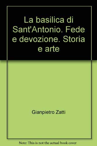 La basilica di Sant'Antonio. Fede e devozione. Storia e arte book