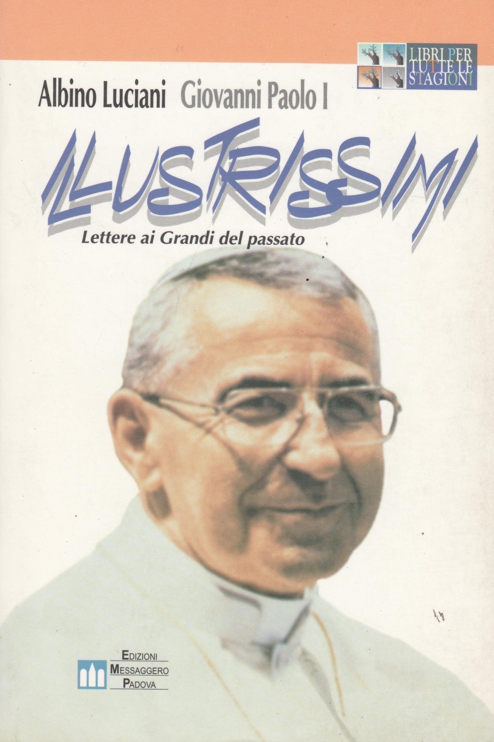 Illustrissimi. Lettere ai grandi del passato. Ediz. a caratteri grandi (Libri per tutte le stagioni, Band 1) Religion & Esotericism
