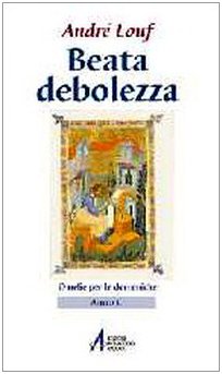 Beata debolezza. Omelie per le domeniche. Anno C (Commenti. Meditazioni) Religion & Esotericism