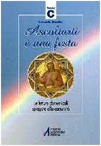 Ascoltarti è una festa. Le letture domenicali spiegate alla comunità. Anno C book