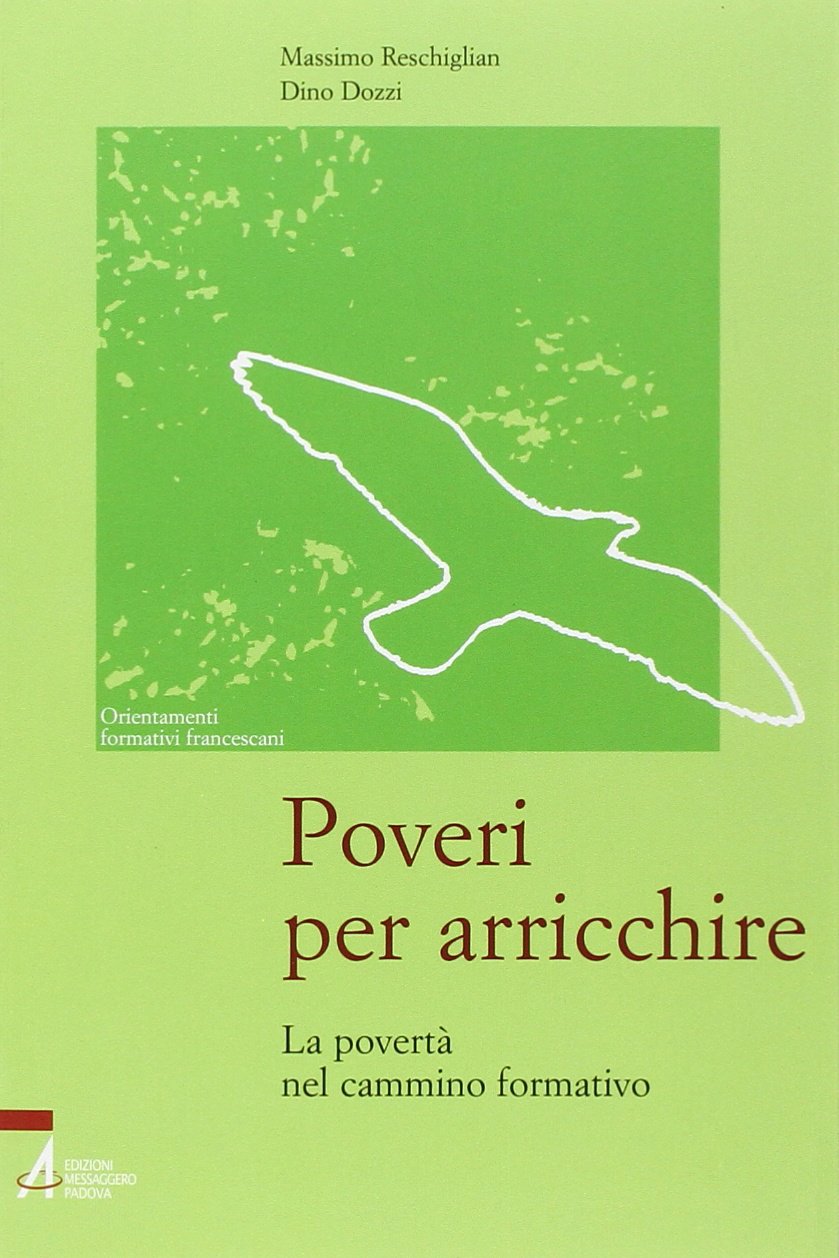 Poveri per arricchire. La povertà nel cammino formativo (Orientamenti formativi francescani) Religion & Esotericism