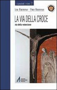 La via della croce via della redenzione (Ascoltare celebrare vivere. Sussidi, Band 7) Religion & Esotericism
