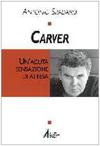 Carver. Un'acuta sensazione di attesa (Tracce del sacro nella cultura contempor., Band 18) Contemporary literature Books