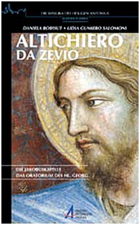 Altichiero da Zevio. Die Jakobuskapelle. Das Oratorium des Hl. Georg (La basilica di Sant'Antonio. Guide pocket) Leisure, Home & Garden