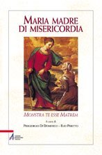 Maria madre della misericordia. «Monstra te esse matrem» book