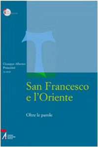 San Francesco e l'Oriente. Oltre le parole (Studi francescani) Religion & Esotericism
