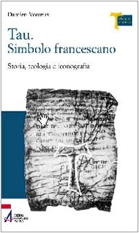 Tau. Simbolo francescano. Storia, teologia e iconografia book