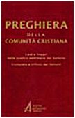 Preghiera della comunità cristiana. Lodi e vespri delle quattro settimane del salterio compieta e ufficio dei defunti (Liturgia delle ore) Religion & Esotericism