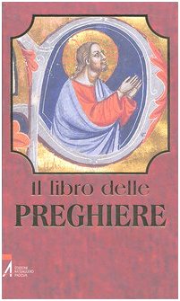 Il libro delle preghiere. «Voi dunque pregate così... » (Mt 6,9) book