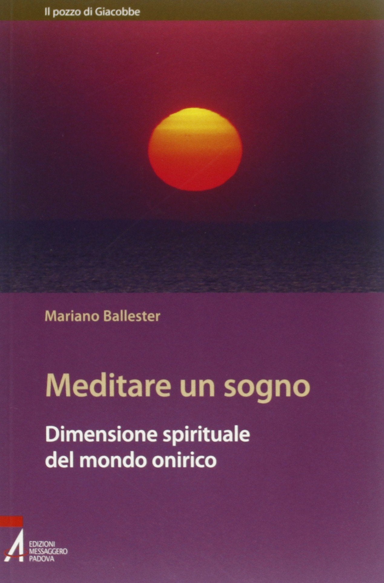 Meditare un sogno. Dimensione spirituale del mondo onirico (Il pozzo di Giacobbe. Nuova serie) Religion & Esotericism