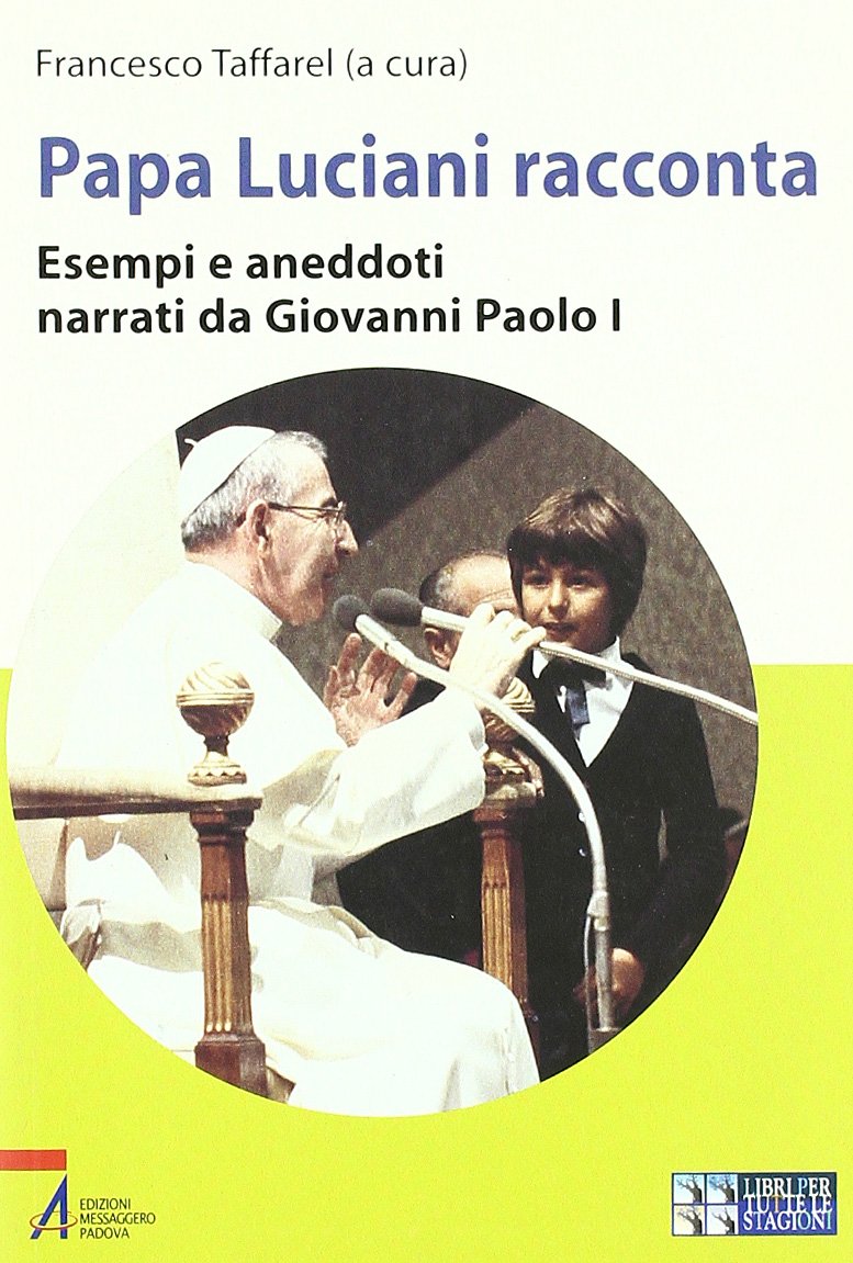 Papa Luciani racconta. Esempi e aneddoti narrati da Giovanni Paolo I. Ediz. a caratteri grandi book