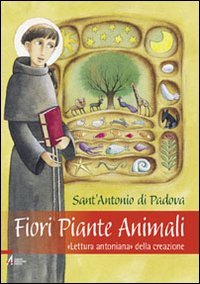 Fiori piante animali. «Lettura antoniana» della creazione book