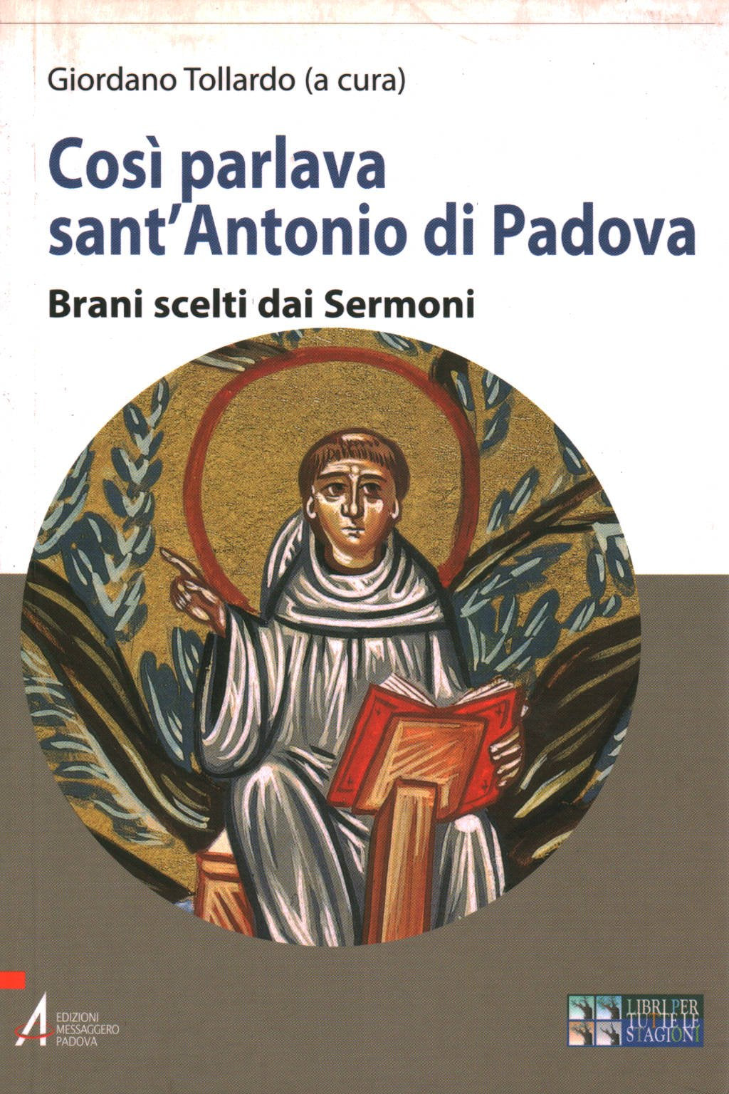 Così parlava sant'Antonio di Padova. Brani scelti dai Sermoni. Ediz. a caratteri grandi (Libri per tutte le stagioni) Religion & Esotericism