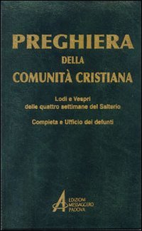 Preghiera della comunità cristiana. Lodi e vespri delle quattro settimane del salterio Religion & Esotericism