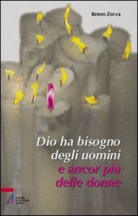 Dio ha bisogno degli uomini e ancor più delle donne. «Qualunque cosa avete fatto al più piccolo dei miei fratelli...» book