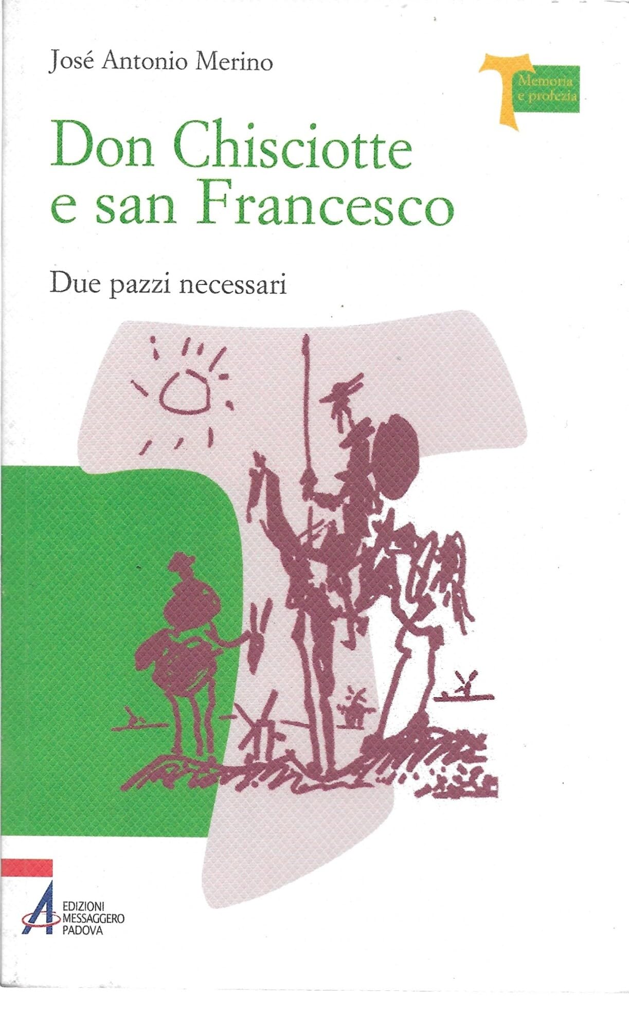 Don Chisciotte e San Francesco. Due pazzi necessari (Memoria e profezia) Religion & Esotericism