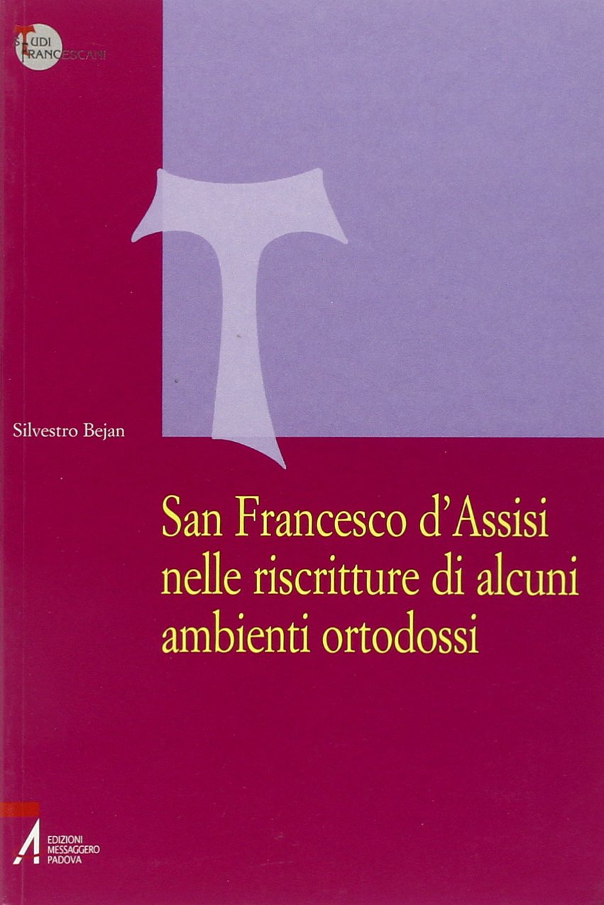 San Francesco d'Assisi nelle riscritture di alcuni ambienti ortodossi (Studi francescani) Religion & Esotericism