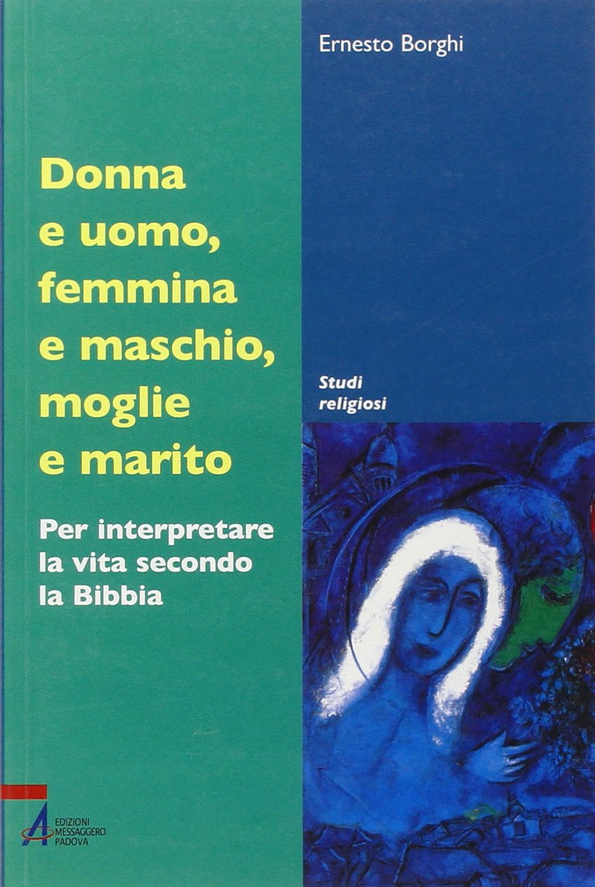 Donna e uomo, femmina e maschio, moglie e marito. Per interpretare la vita secondo la Bibbia (Studi religiosi) Religion & Esotericism