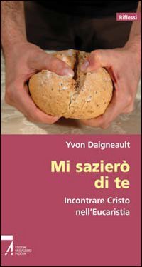 Mi sazierò di te. Incontrare Cristo nell'Eucarestia (Riflessi) Religion & Esotericism