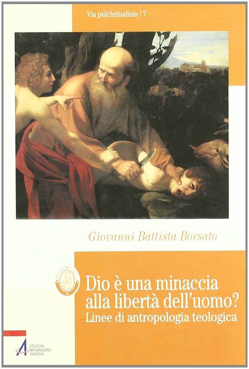 Dio è una minaccia alla libertà dell'uomo? Linee di antropologia teologica (Bibliotheca berica) Social Sciences