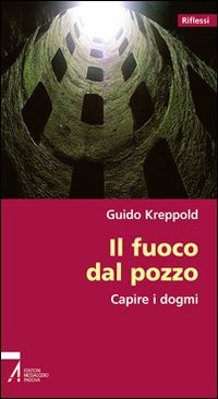 Il fuoco del pozzo. Capire i dogmi (Spiritualità) Second hand books on Religion & Esotericism