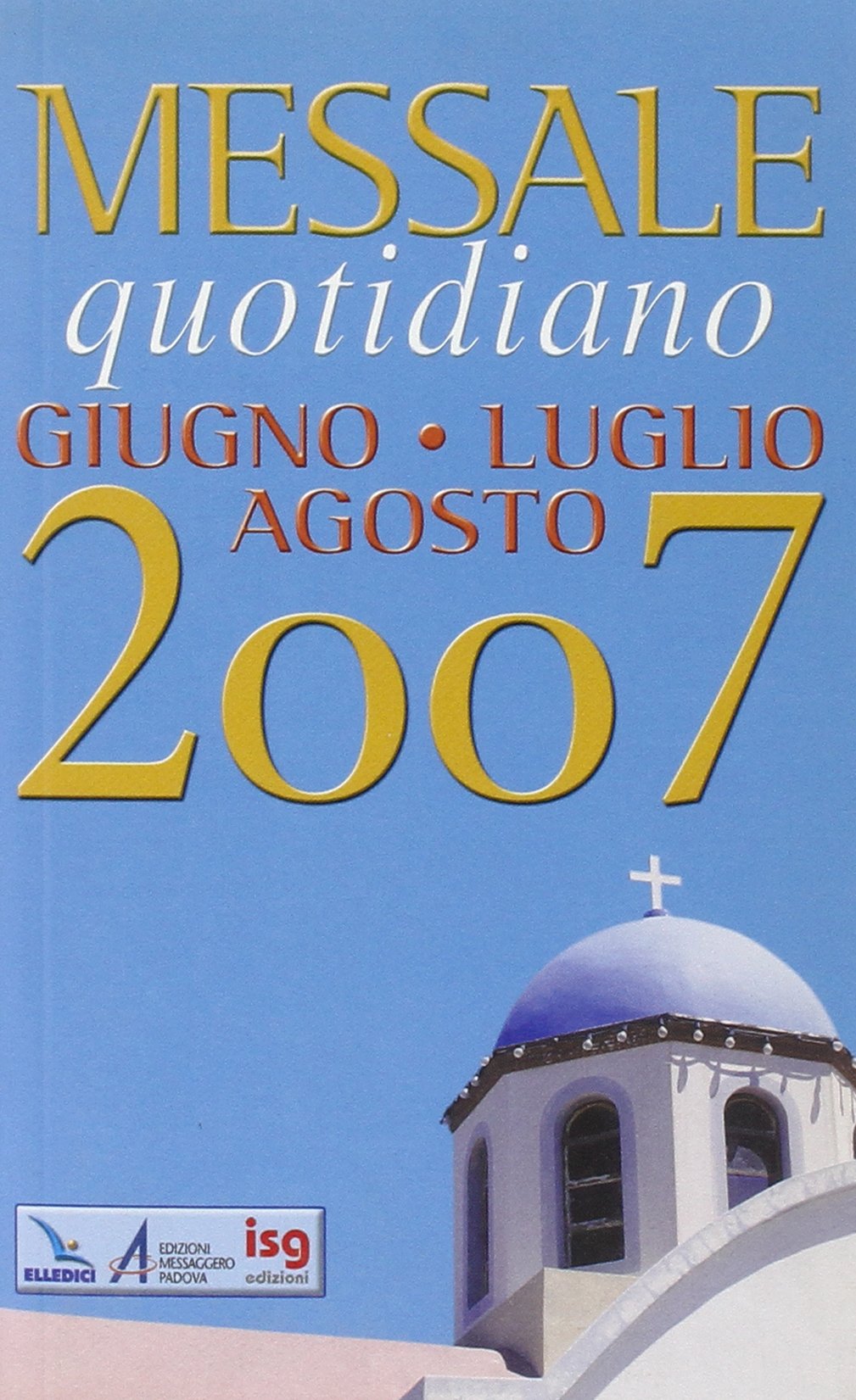 Messale quotidiano. Giugno-luglio-agosto 2007 Religion & Esotericism