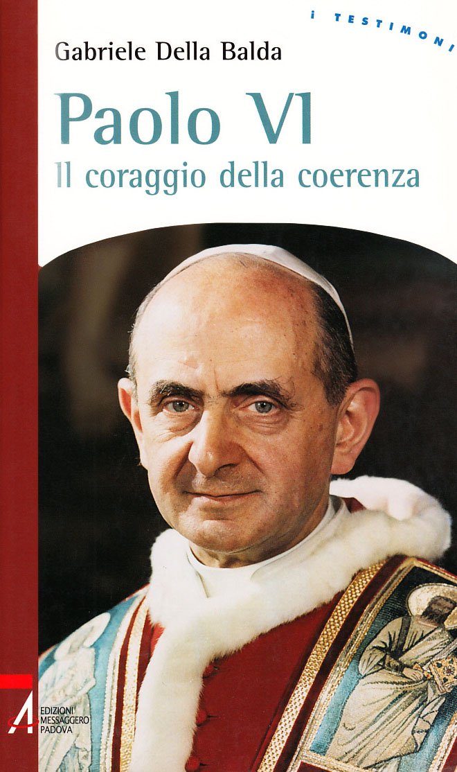 Paolo VI. Il coraggio della coerenza (I testimoni) Politics & History