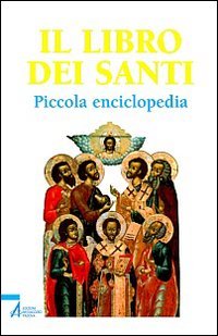 Il libro dei santi. Piccola enciclopedia Reference Books
