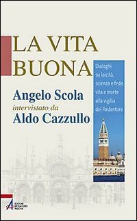 La vita buona. Dialoghi su laicità, scienza e fede, vita e morte alla vigilia del Redentore Religion & Esotericism