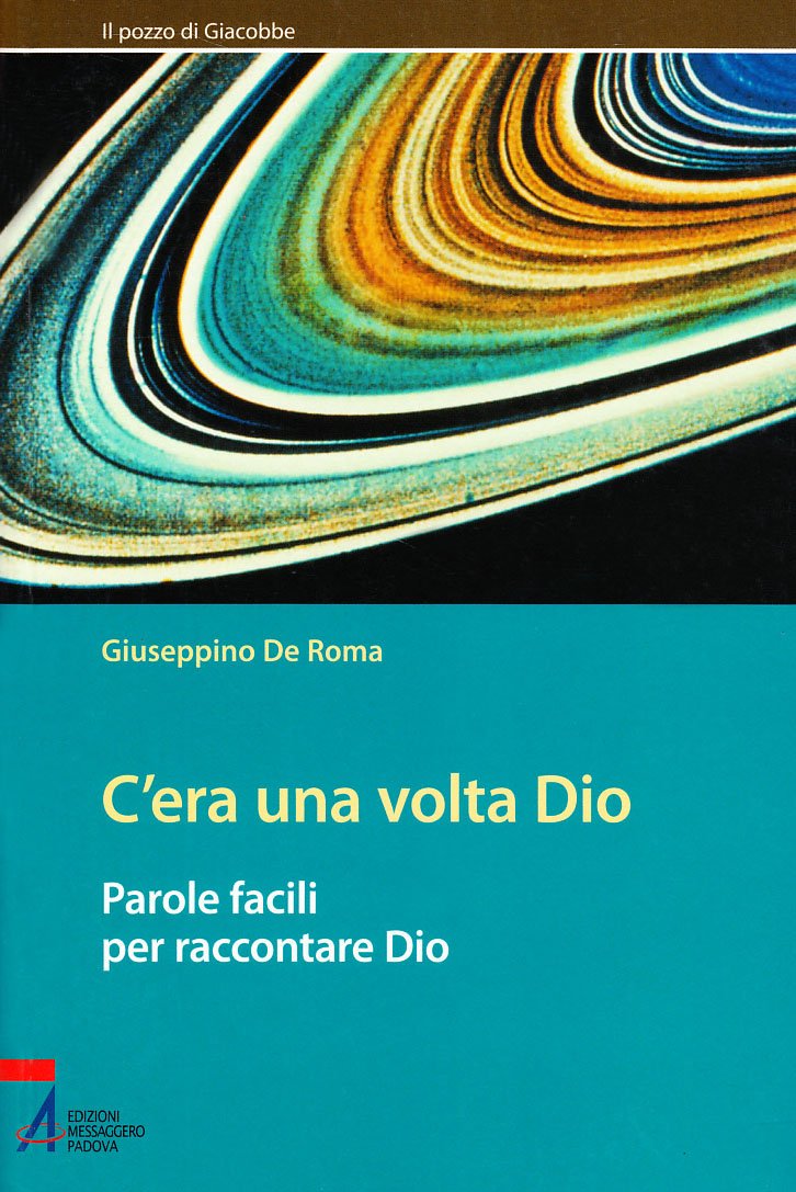 C'era una volta Dio. Parole facili per raccontare Dio (Il pozzo di Giacobbe. Nuova serie) Religion & Esotericism