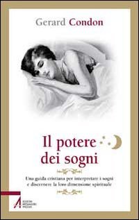 Il potere dei sogni. Una guida cristiana per interpretare i sogni e discernere la loro dimensione spirituale (Pietre preziose) Religion & Esotericism