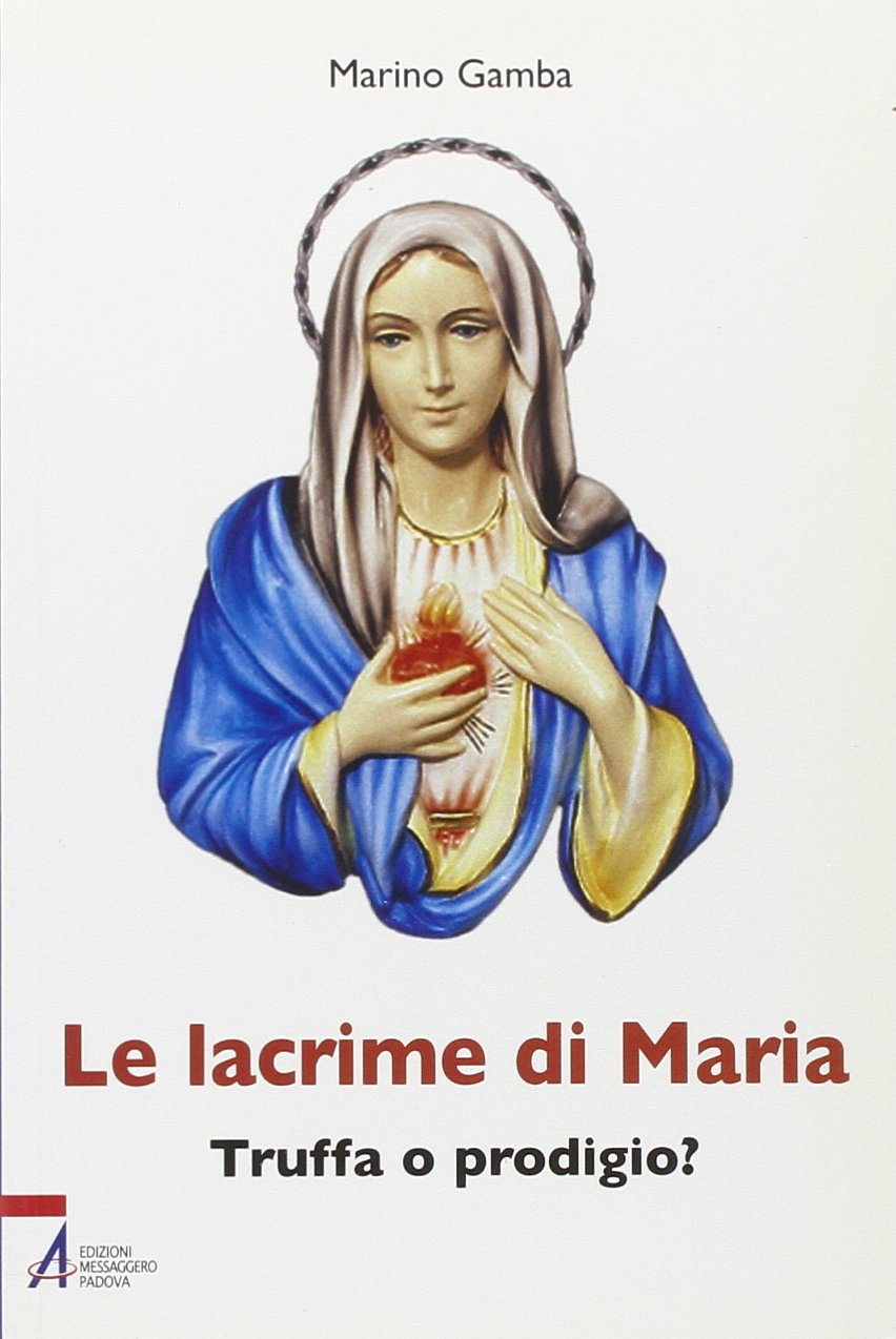 Le lacrime di Maria. Truffa o prodigio? (Studi religiosi) Religion & Esotericism