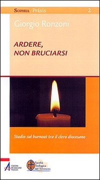 Ardere, non bruciarsi. Studio sul «burnout» tra il clero diocesano Religion & Esotericism