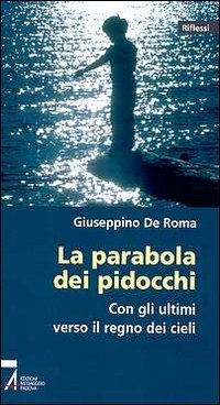 La parabola dei pidocchi. Con gli ultimi verso il regno dei cieli (Riflessi) Religion & Esotericism