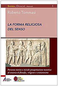 La forma religiosa del senso. Al crocevia di filosofia, religione e cristianesimo (Sophìa. Didachè. Manuali) Religion & Esotericism