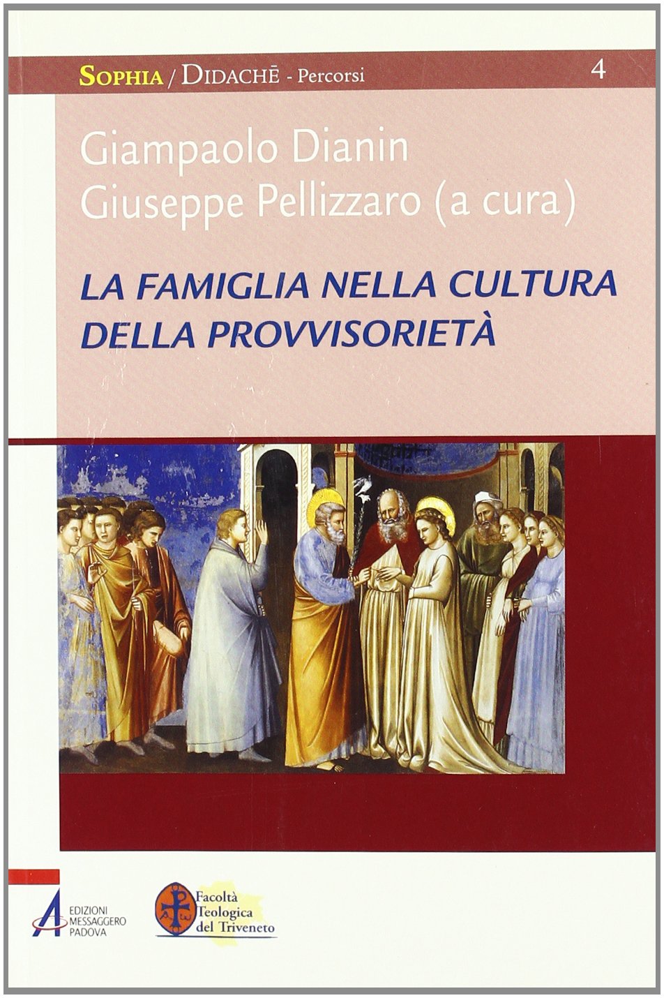 La famiglia nella cultura della provvisorietà. Percorsi di teologia pastorale (Sophìa. Didachè. Percorsi) Religion & Esotericism