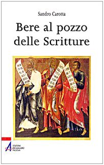 Bere al pozzo delle scritture. Breve guida alla lectio divina (Ascoltate e voi vivrete) Religion & Esotericism