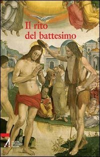 Il rito del battesimo. Iniziare il cammino con Gesù Religion & Esotericism