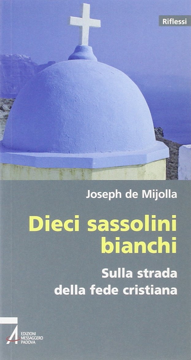 Dieci sassolini bianchi sulla strada della fede cristiana (Riflessi) Religion & Esotericism