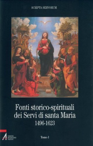 Fonti storico-spirituali dei Servi di Santa Maria. Dal 1496 al 1623 (Vol. 3) (Bibliotheca berica) Philosophy