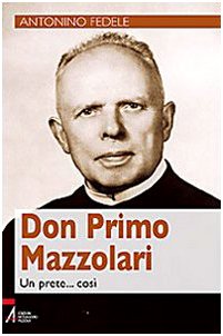 Don Primo Mazzolari. Un prete... così (Libri per tutte le stagioni) Politics & History