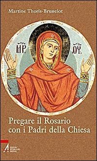 Pregare il Rosario con i Padri della Chiesa Religion & Esotericism
